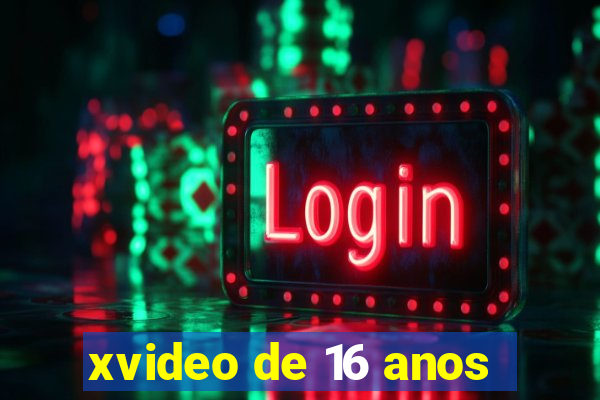 xvideo de 16 anos